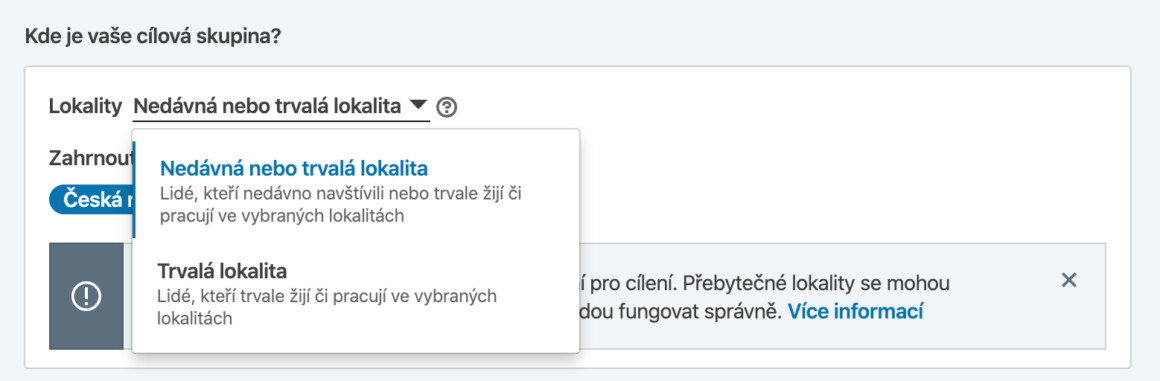 Tak jako Facebook nebo Instagram, i LinkedIn reklama nabízí možnost cílení na uživatelé, kteří byly nedávno v nějaké lokalitě nebo uživatelé, kteří se trvale pohybují v dané lokalitě. První možností se můžete vyhnout cizincům a lidem, kteří se v dané lokalitě normálně nepohybují.