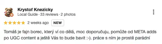 Recenze na online marketingovou agenturu Cernovsky od Kryštofa Kněžického (5/5 hvězdiček): „Tomáš je fajn borec, který ví co dělá, moc doporučuju, pomůže od META adds po UGC content a ještě Vás to bude bavit :-). práce s ním je prostě parádní“